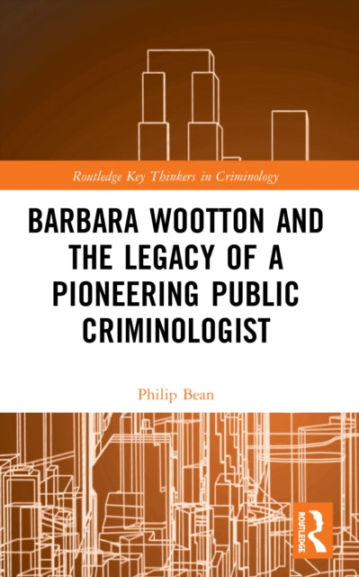 Barbara Wootton and the Legacy of a Pioneering Public Criminologist