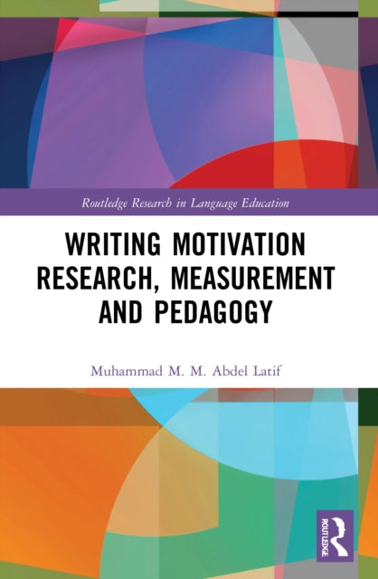 Writing Motivation Research, Measurement and Pedagogy