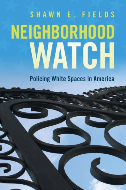 Neighborhood Watch: Policing White Spaces in America