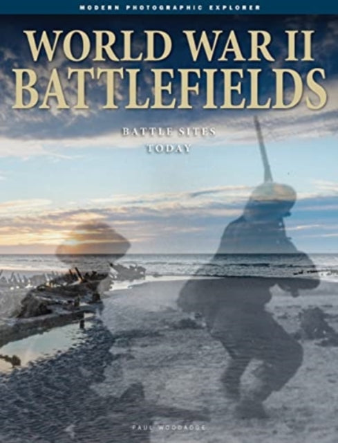 World War II Battlefields: Battle Sites Today