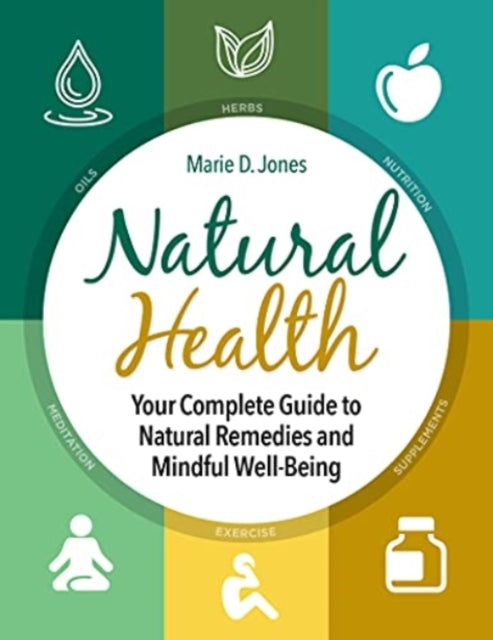 Natural Health: Your Complete Guide to Natural Remedies and Mindful Well-Being