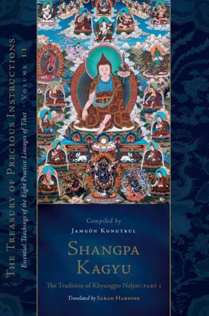Shangpa Kagyu: The Tradition of Khyungpo Naljor: Essential Teachings of the Eight Practice Lineages of Tibet, Volume 11
