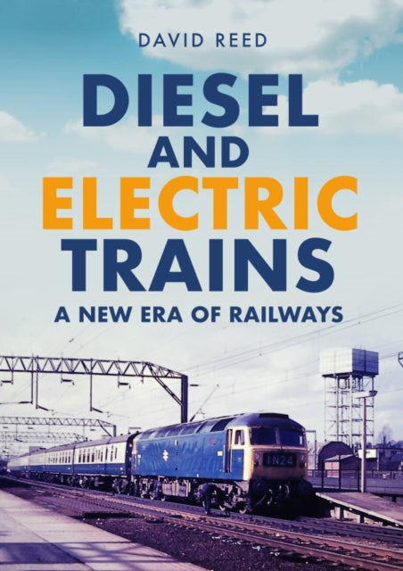 Diesel and Electric Trains: A New Era of Railways