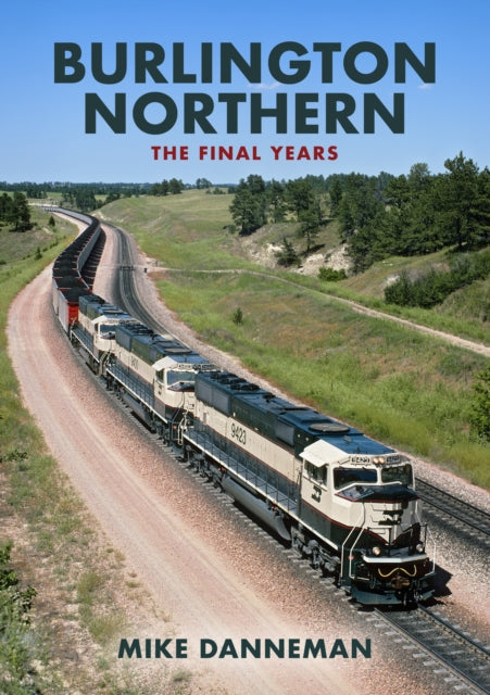 Burlington Northern: The Final Years