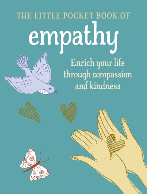 The Little Book of Empathy: Enrich Your Life Through Compassion and Kindness