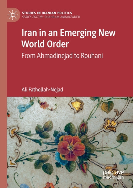 Iran in an Emerging New World Order: From Ahmadinejad to Rouhani
