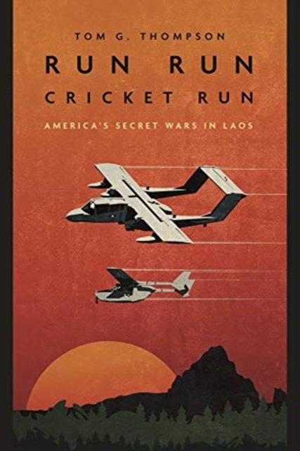 Run Run Cricket Run: America'S Secret War in Laos