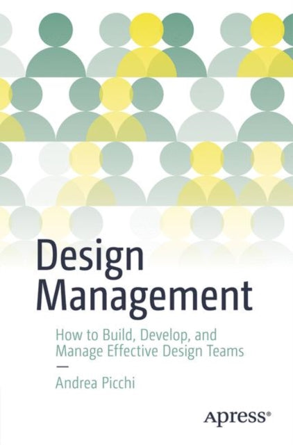 Design Management: Create, Develop, and Lead Effective Design Teams