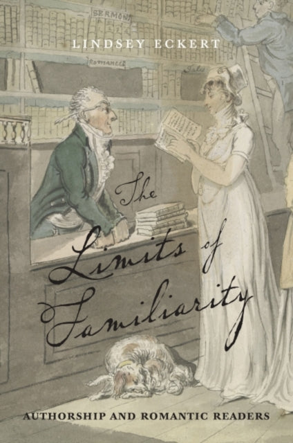 Limits of Familiarity: Authorship and Romantic Readers