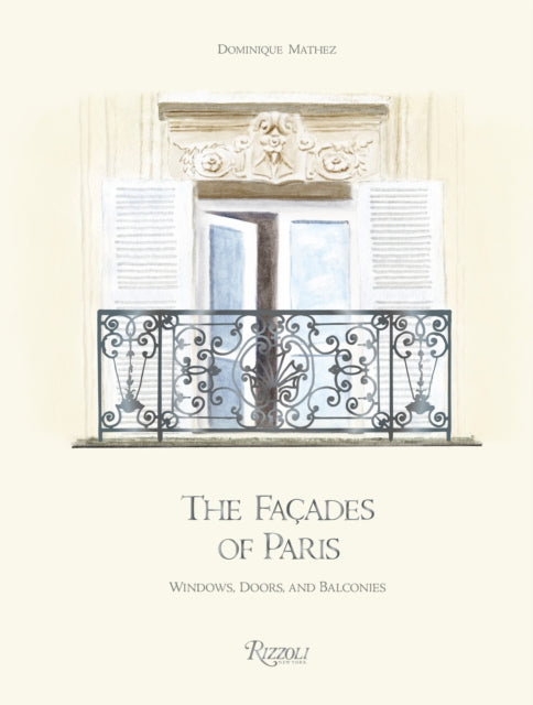 The Facades of Paris: Windows, Doors, and Balconies