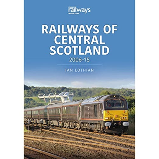 Railways of Central Scotland: 2006-15