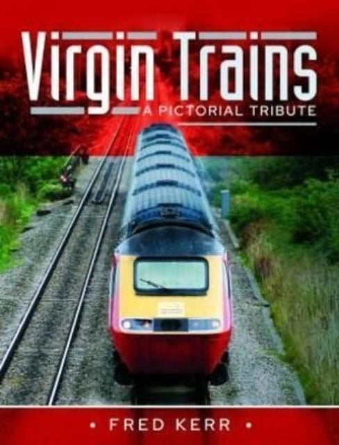 Virgin Trains: A Pictorial Tribute