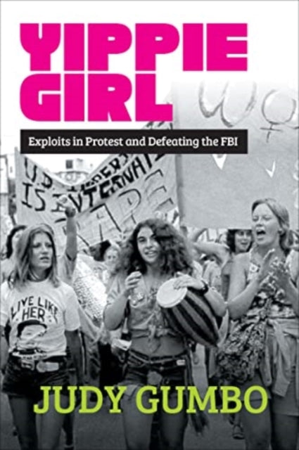 Yippie Girl: Exploits in Protest and Defeating the FBI