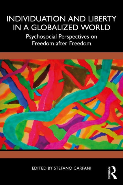 Individuation and Liberty in a Globalized World: Psychosocial Perspectives on Freedom after Freedom