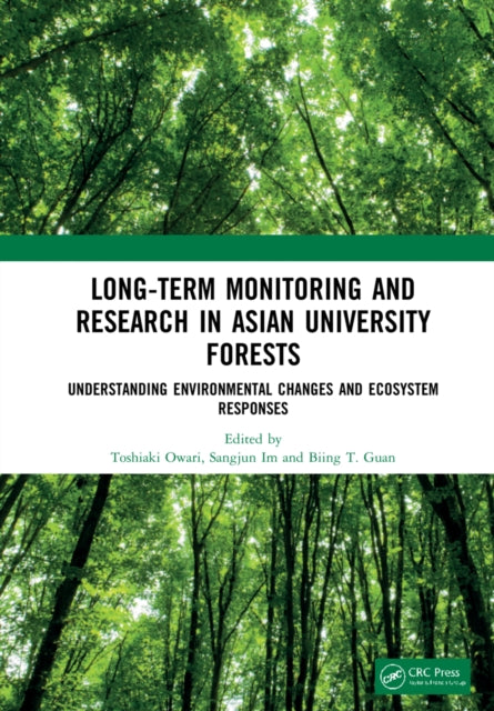 Long-Term Monitoring and Research in Asian University Forests: Understanding Environmental Changes and Ecosystem Responses