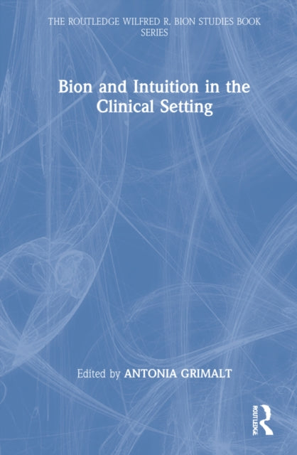 Bion and Intuition in the Clinical Setting