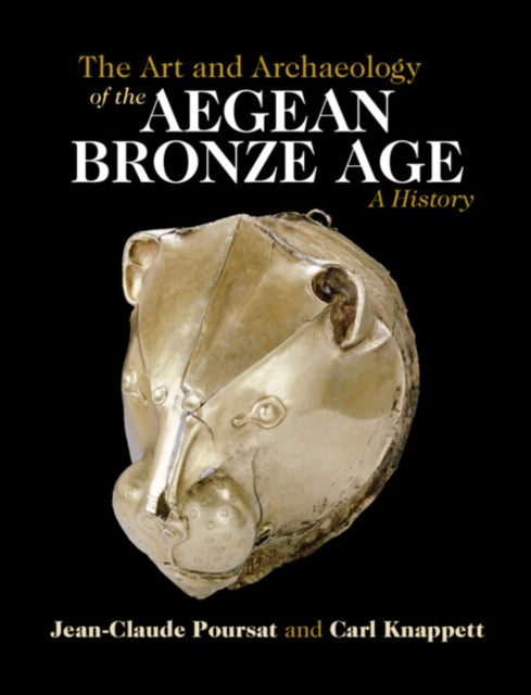 The Art and Archaeology of the Aegean Bronze Age: A History