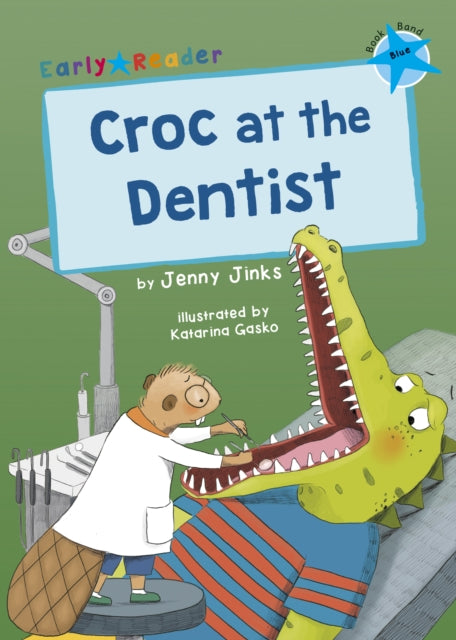 Croc at the Dentist: (Blue Early Reader)