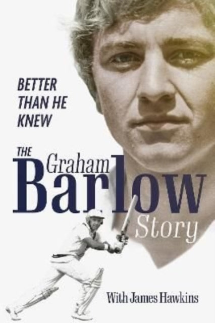 Better Than He Knew: The Graham Barlow Story