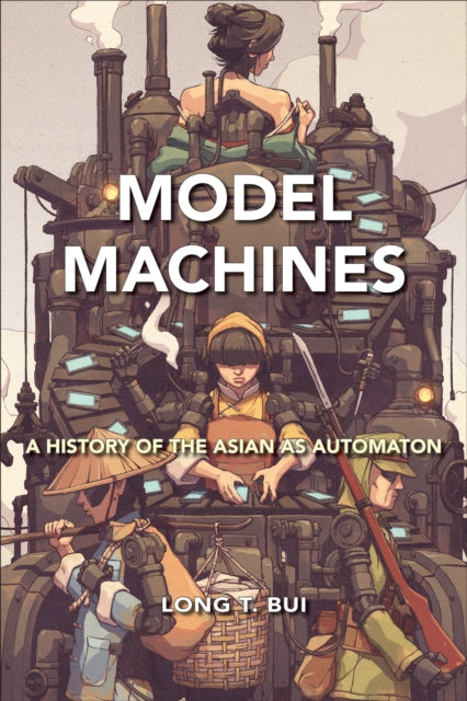 Model Machines: A History of the Asian as Automaton