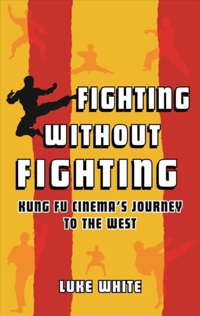 Fighting without Fighting: Kung Fu Cinema's Journey to the West