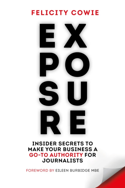 Exposure: Insider secrets to make your business a go-to authority for journalists