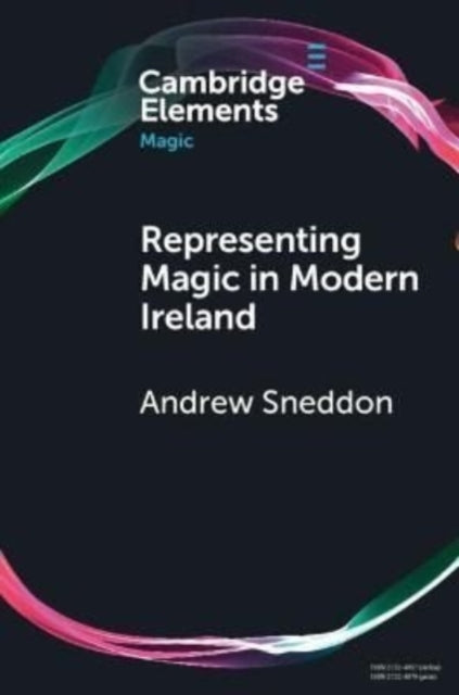 Representing Magic in Modern Ireland: Belief, History, and Culture