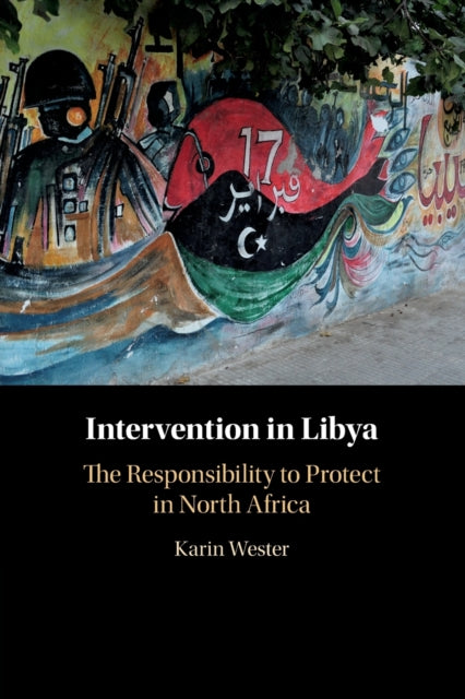 Intervention in Libya: The Responsibility to Protect in North Africa