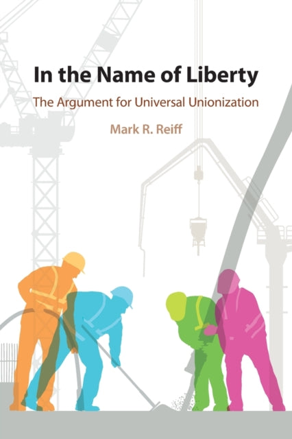 In the Name of Liberty: The Argument for Universal Unionization