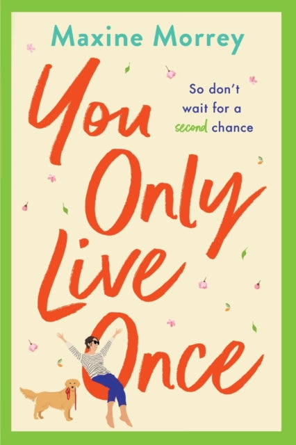 You Only Live Once: The BRAND NEW laugh-out-loud, feel-good romantic comedy from Maxine Morrey for 2022