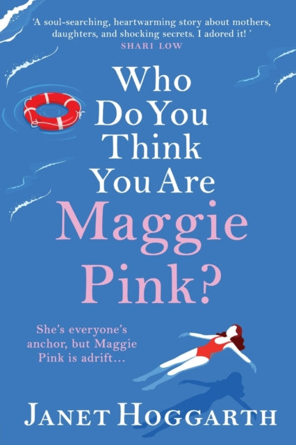 Who Do You Think You Are Maggie Pink?: The BRAND NEW unforgettable novel from bestseller Janet Hoggarth for 2022