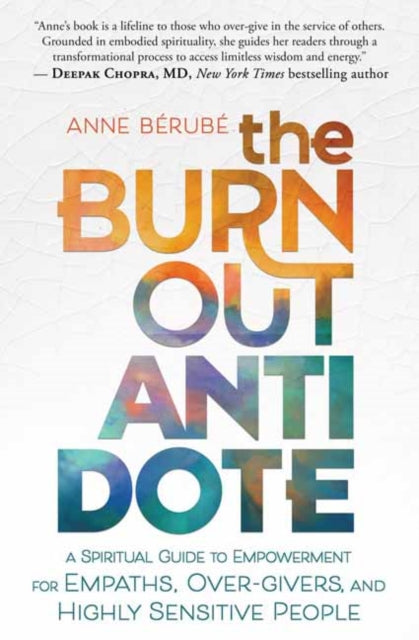 The Burnout Antidote: A Spiritual Guide to Empowerment for Empaths, Over-givers, and Highly Sensitive People