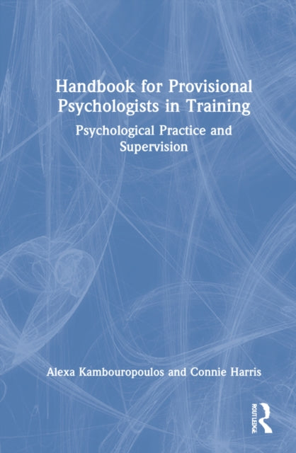 Handbook for Provisional Psychologists in Training: Psychological Practice and Supervision