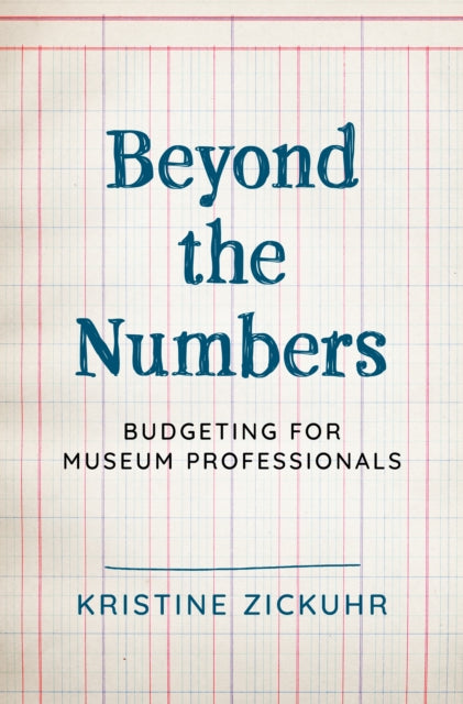 Beyond the Numbers: Budgeting for Museum Professionals