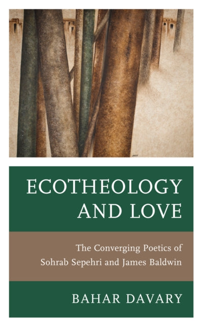 Ecotheology and Love: The Converging Poetics of Sohrab Sepehri and James Baldwin