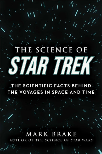 The Science of Star Trek: The Scientific Facts Behind the Voyages in Space and Time