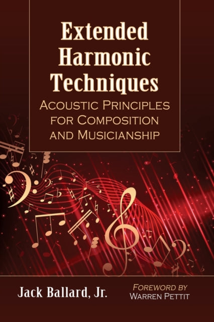 Extended Harmonic Techniques: Acoustic Principles for Composition and Musicianship