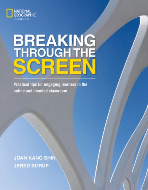 Breaking Through the Screen: Practical tips for engaging learners in the online and blended classroom