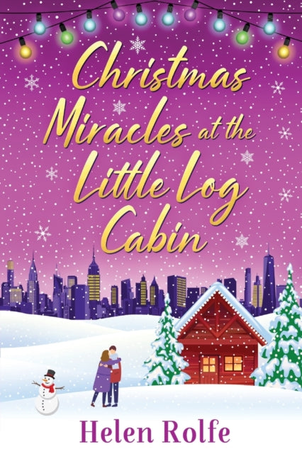 Christmas Miracles at the Little Log Cabin: A heartwarming, feel-good festive read from bestseller Helen Rolfe