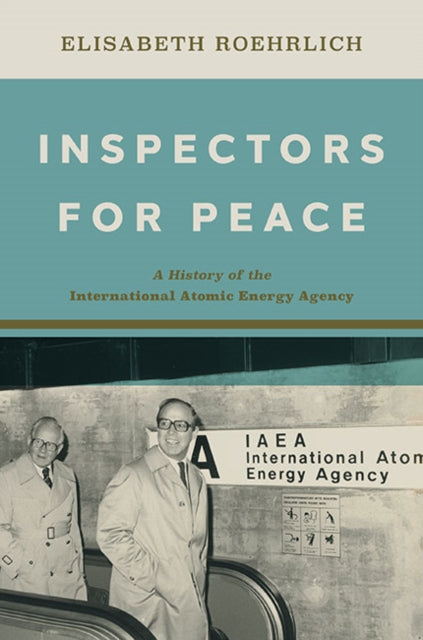 Inspectors for Peace: A History of the International Atomic Energy Agency