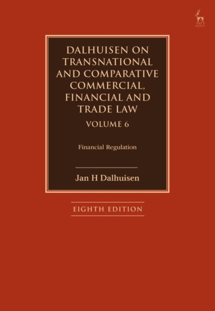 Dalhuisen on Transnational and Comparative Commercial, Financial and Trade Law Volume 6: Financial Regulation