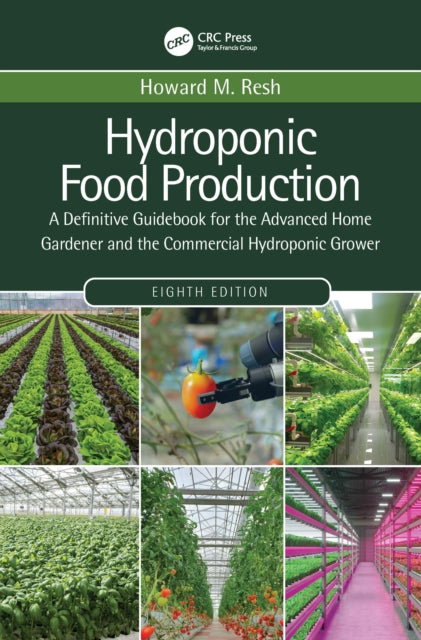 Hydroponic Food Production: A Definitive Guidebook for the Advanced Home Gardener and the Commercial Hydroponic Grower