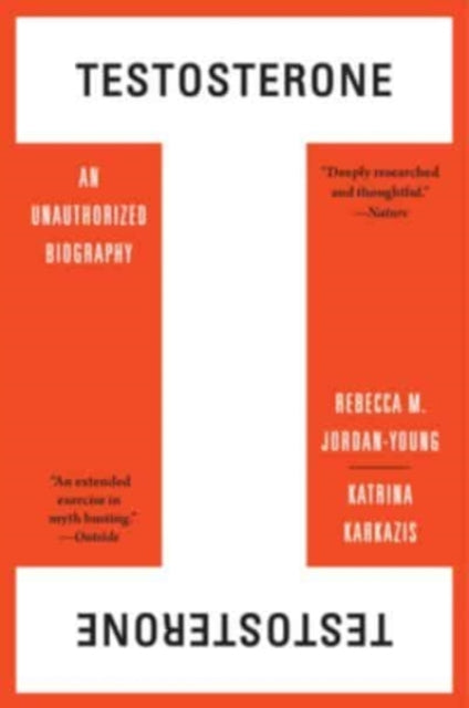 Testosterone: An Unauthorized Biography