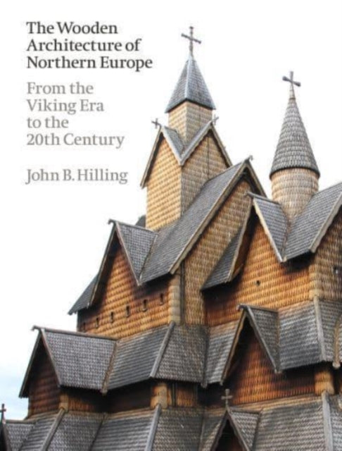 The Wooden Architecture of Northern Europe: From the Viking Era to the 20th Century