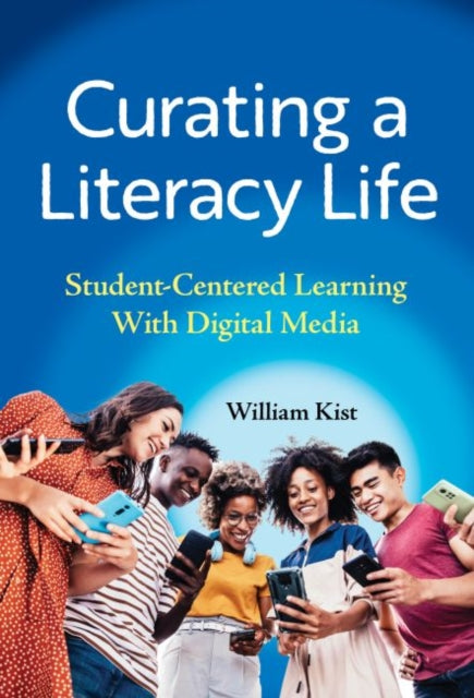 Curating a Literacy Life: Student-Centered Learning With Digital Media