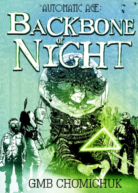 The Backbone of Night: Book Two in The Automatic Age Saga