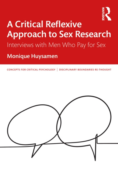 A Critical Reflexive Approach to Sex Research: Interviews with Men Who Pay for Sex