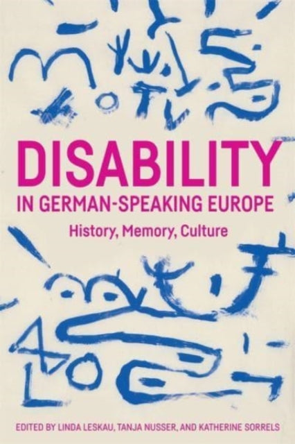 Disability in German-Speaking Europe: History, Memory, Culture