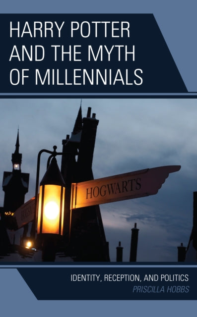 Harry Potter and the Myth of Millennials: Identity, Reception, and Politics
