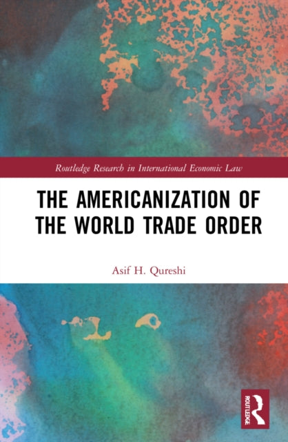 The Americanisation of the World Trade Order